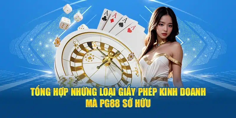 Tổng hợp những loại giấy phép kinh doanh mà PG88 sở hữu 