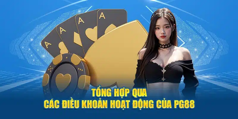 Tổng hợp qua các điều khoản hoạt động của PG88 