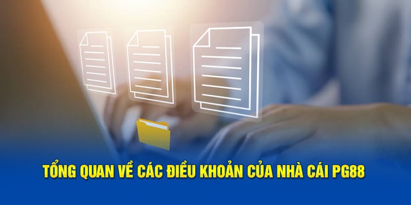 Tổng quan về các điều khoản của nhà cái PG88