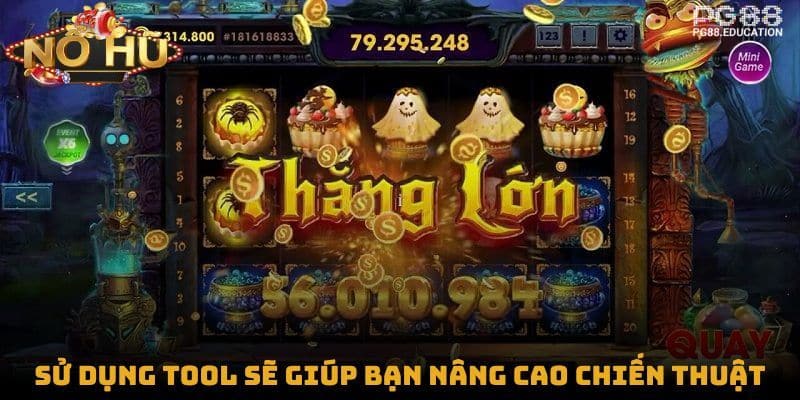 Sử dụng tool sẽ giúp bạn nâng cao chiến thuật