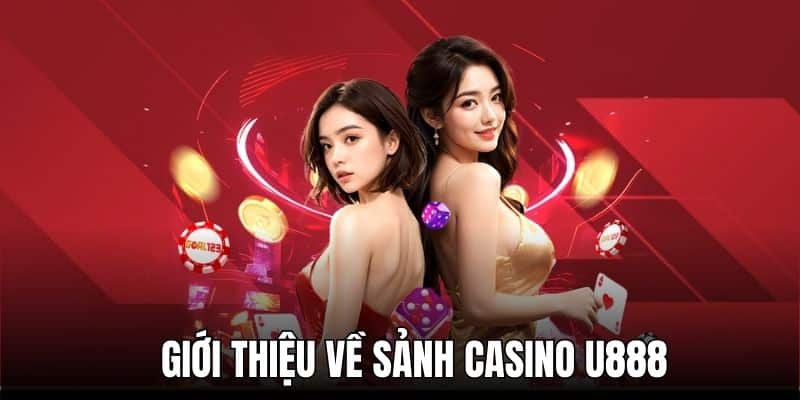 Casino U888 – Sảnh chơi đẳng cấp, nơi hội tụ những trò chơi hấp dẫn nhất